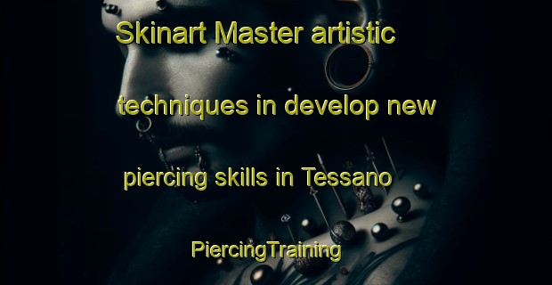 Skinart Master artistic techniques in develop new piercing skills in Tessano | PiercingTraining | PiercingClasses | SkinartTraining-Italy
