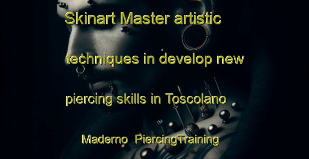 Skinart Master artistic techniques in develop new piercing skills in Toscolano Maderno | PiercingTraining | PiercingClasses | SkinartTraining-Italy