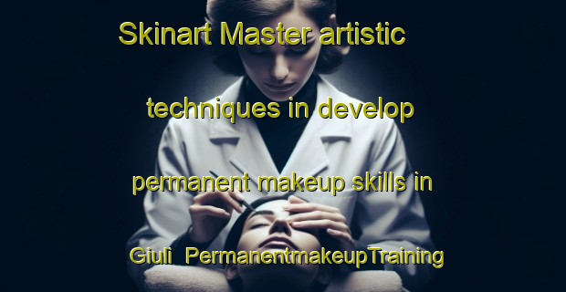 Skinart Master artistic techniques in develop permanent makeup skills in Giuli | PermanentmakeupTraining | PermanentmakeupClasses | SkinartTraining-Italy