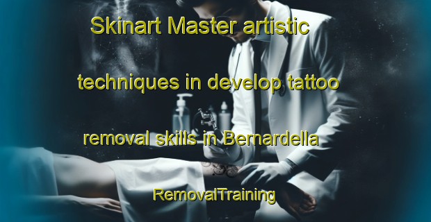 Skinart Master artistic techniques in develop tattoo removal skills in Bernardella | RemovalTraining | RemovalClasses | SkinartTraining-Italy