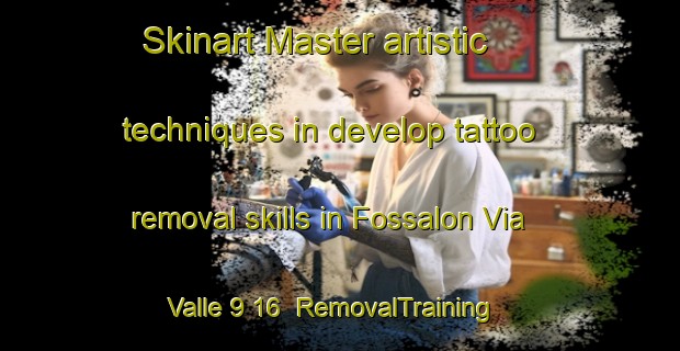 Skinart Master artistic techniques in develop tattoo removal skills in Fossalon Via Valle 9 16 | RemovalTraining | RemovalClasses | SkinartTraining-Italy