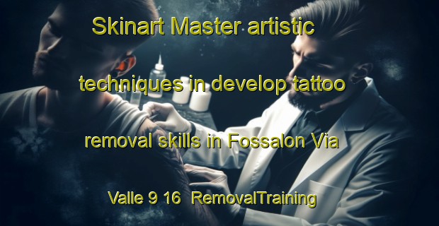 Skinart Master artistic techniques in develop tattoo removal skills in Fossalon Via Valle 9 16 | RemovalTraining | RemovalClasses | SkinartTraining-Italy