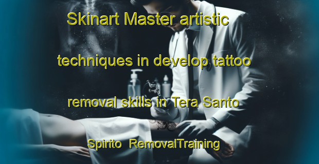 Skinart Master artistic techniques in develop tattoo removal skills in Tera Santo Spirito | RemovalTraining | RemovalClasses | SkinartTraining-Italy