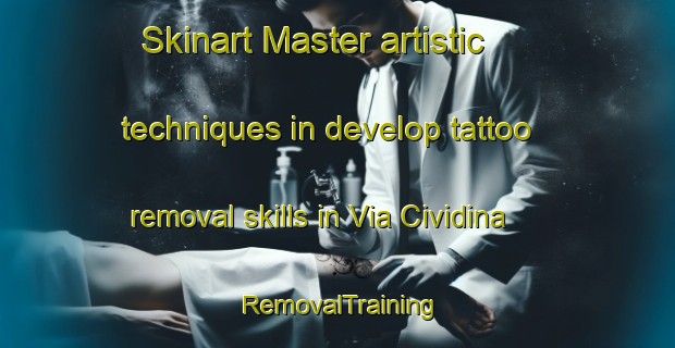 Skinart Master artistic techniques in develop tattoo removal skills in Via Cividina | RemovalTraining | RemovalClasses | SkinartTraining-Italy