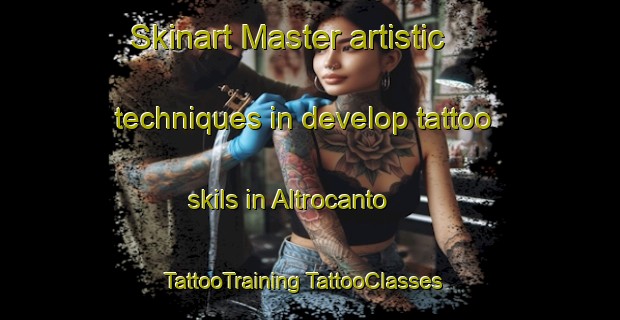 Skinart Master artistic techniques in develop tattoo skils in Altrocanto | #TattooTraining #TattooClasses #SkinartTraining-Italy