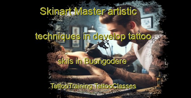 Skinart Master artistic techniques in develop tattoo skils in Buongodere | #TattooTraining #TattooClasses #SkinartTraining-Italy