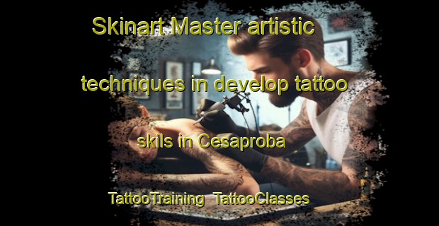 Skinart Master artistic techniques in develop tattoo skils in Cesaproba | TattooTraining | TattooClasses | SkinartTraining-Italy