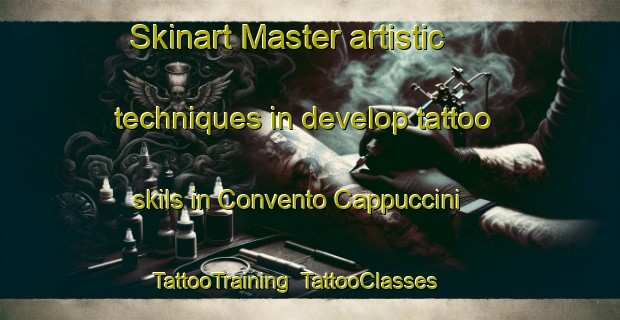 Skinart Master artistic techniques in develop tattoo skils in Convento Cappuccini | TattooTraining | TattooClasses | SkinartTraining-Italy