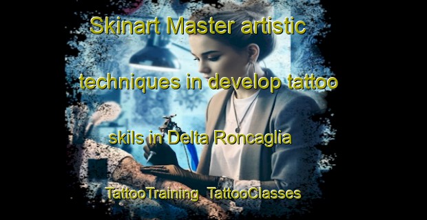 Skinart Master artistic techniques in develop tattoo skils in Delta Roncaglia | TattooTraining | TattooClasses | SkinartTraining-Italy