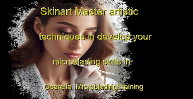Skinart Master artistic techniques in develop your microblading skills in Osarella | MicrobladingTraining | MicrobladingClasses | SkinartTraining-Italy