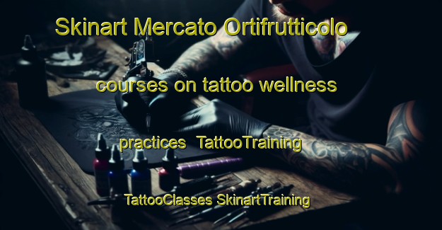 Skinart Mercato Ortifrutticolo courses on tattoo wellness practices | #TattooTraining #TattooClasses #SkinartTraining-Italy