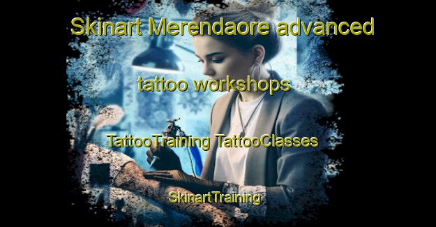 Skinart Merendaore advanced tattoo workshops | #TattooTraining #TattooClasses #SkinartTraining-Italy