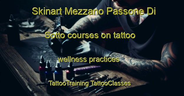 Skinart Mezzano Passone Di Sotto courses on tattoo wellness practices | #TattooTraining #TattooClasses #SkinartTraining-Italy