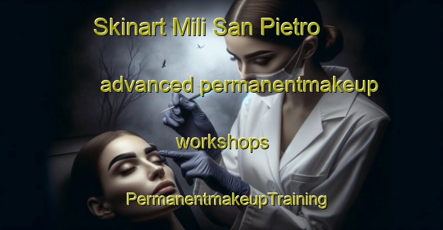 Skinart Mili San Pietro advanced permanentmakeup workshops | PermanentmakeupTraining | PermanentmakeupClasses | SkinartTraining-Italy