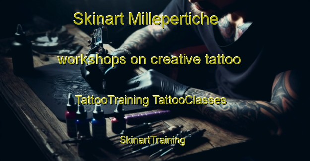 Skinart Millepertiche workshops on creative tattoo | #TattooTraining #TattooClasses #SkinartTraining-Italy