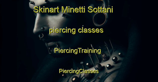 Skinart Minetti Sottani piercing classes | #PiercingTraining #PiercingClasses #SkinartTraining-Italy