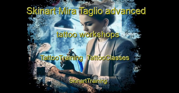 Skinart Mira Taglio advanced tattoo workshops | TattooTraining | TattooClasses | SkinartTraining-Italy