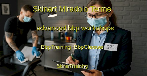 Skinart Miradolo Terme advanced bbp workshops | BbpTraining | BbpClasses | SkinartTraining-Italy