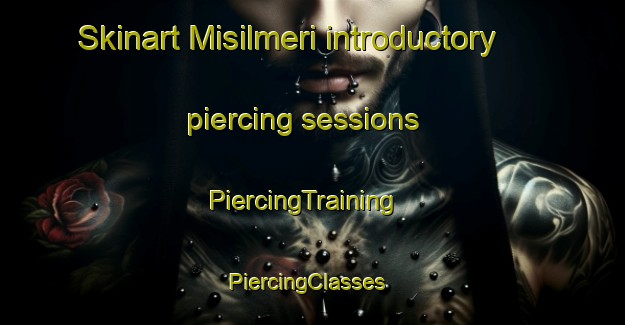 Skinart Misilmeri introductory piercing sessions | PiercingTraining | PiercingClasses | SkinartTraining-Italy