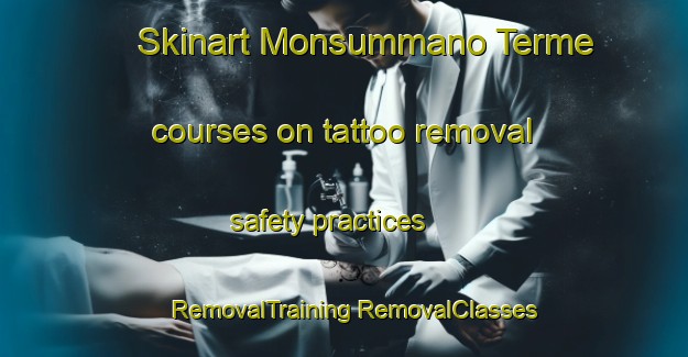 Skinart Monsummano Terme courses on tattoo removal safety practices | #RemovalTraining #RemovalClasses #SkinartTraining-Italy