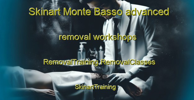 Skinart Monte Basso advanced removal workshops | #RemovalTraining #RemovalClasses #SkinartTraining-Italy