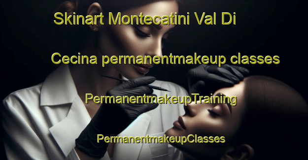 Skinart Montecatini Val Di Cecina permanentmakeup classes | #PermanentmakeupTraining #PermanentmakeupClasses #SkinartTraining-Italy