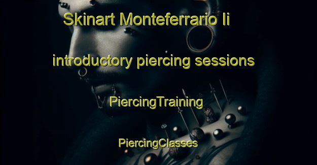 Skinart Monteferrario Ii introductory piercing sessions | #PiercingTraining #PiercingClasses #SkinartTraining-Italy