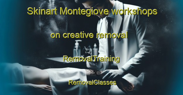Skinart Montegiove workshops on creative removal | RemovalTraining | RemovalClasses | SkinartTraining-Italy