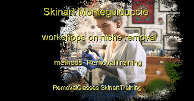 Skinart Monteguiduccio workshops on niche removal methods | #RemovalTraining #RemovalClasses #SkinartTraining-Italy