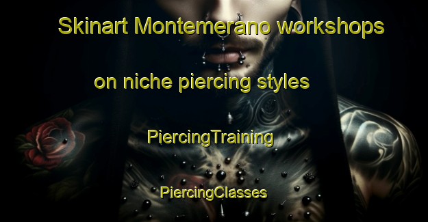 Skinart Montemerano workshops on niche piercing styles | #PiercingTraining #PiercingClasses #SkinartTraining-Italy