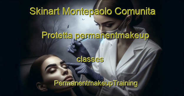 Skinart Montepaolo Comunita Protetta permanentmakeup classes | #PermanentmakeupTraining #PermanentmakeupClasses #SkinartTraining-Italy