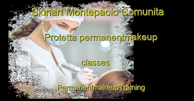 Skinart Montepaolo Comunita Protetta permanentmakeup classes | #PermanentmakeupTraining #PermanentmakeupClasses #SkinartTraining-Italy