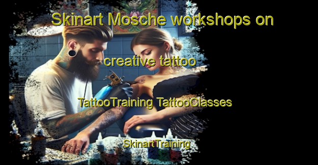 Skinart Mosche workshops on creative tattoo | #TattooTraining #TattooClasses #SkinartTraining-Italy