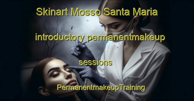 Skinart Mosso Santa Maria introductory permanentmakeup sessions | #PermanentmakeupTraining #PermanentmakeupClasses #SkinartTraining-Italy