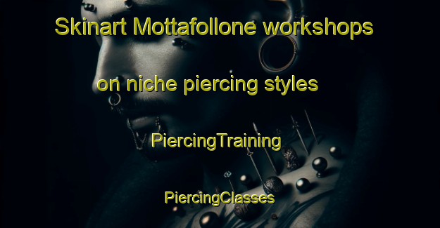 Skinart Mottafollone workshops on niche piercing styles | #PiercingTraining #PiercingClasses #SkinartTraining-Italy