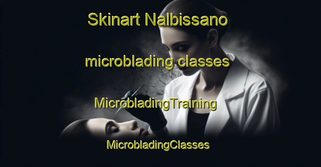 Skinart Nalbissano microblading classes | MicrobladingTraining | MicrobladingClasses | SkinartTraining-Italy