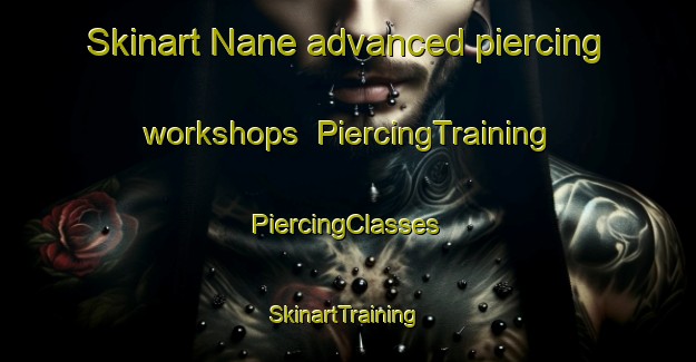 Skinart Nane advanced piercing workshops | #PiercingTraining #PiercingClasses #SkinartTraining-Italy