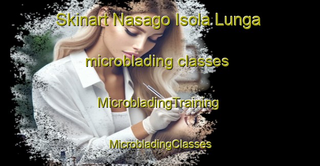 Skinart Nasago Isola Lunga microblading classes | #MicrobladingTraining #MicrobladingClasses #SkinartTraining-Italy