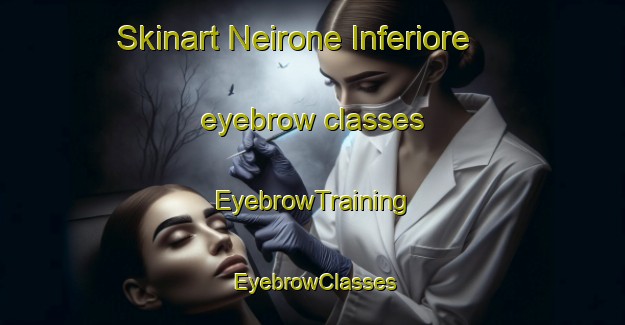 Skinart Neirone Inferiore eyebrow classes | EyebrowTraining | EyebrowClasses | SkinartTraining-Italy
