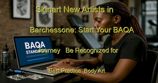 Skinart New Artists in Barchessone: Start Your BAQA Journey - Be Recognized for Best Practice | Body Art Qualification Authority | BAQA-Italy