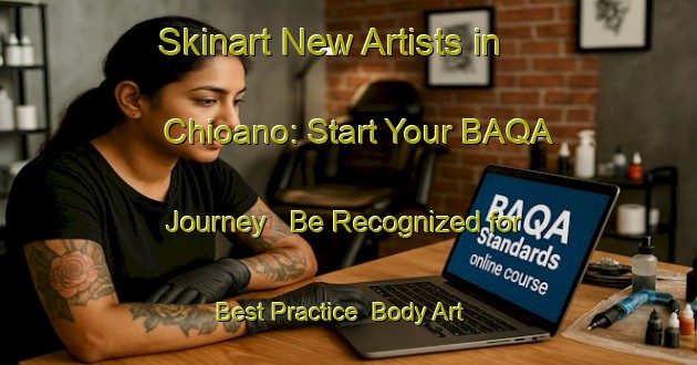 Skinart New Artists in Chioano: Start Your BAQA Journey - Be Recognized for Best Practice | Body Art Qualification Authority | BAQA-Italy