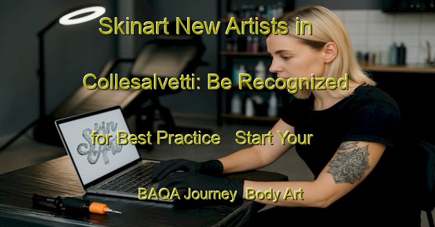 Skinart New Artists in Collesalvetti: Be Recognized for Best Practice - Start Your BAQA Journey | Body Art Qualification Authority | BAQA-Italy