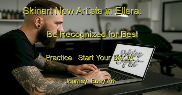 Skinart New Artists in Ellera: Be Recognized for Best Practice - Start Your BAQA Journey | Body Art Qualification Authority | BAQA-Italy