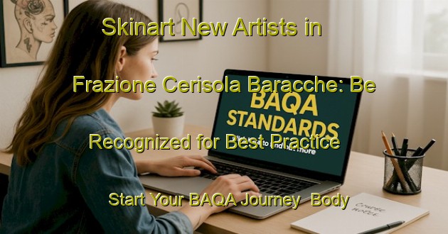 Skinart New Artists in Frazione Cerisola Baracche: Be Recognized for Best Practice - Start Your BAQA Journey | Body Art Qualification Authority | BAQA-Italy