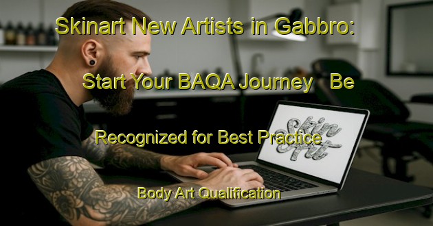 Skinart New Artists in Gabbro: Start Your BAQA Journey - Be Recognized for Best Practice | Body Art Qualification Authority | BAQA-Italy