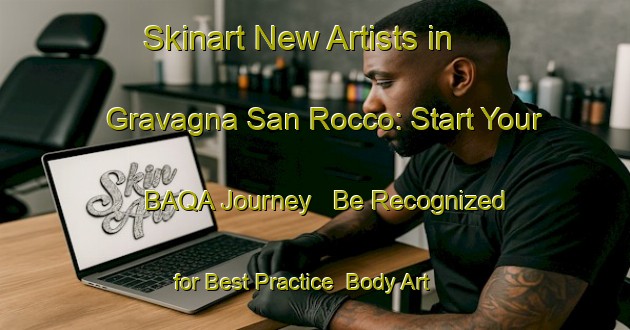 Skinart New Artists in Gravagna San Rocco: Start Your BAQA Journey - Be Recognized for Best Practice | Body Art Qualification Authority | BAQA-Italy