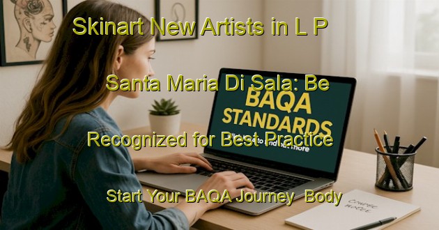 Skinart New Artists in L P  Santa Maria Di Sala: Be Recognized for Best Practice - Start Your BAQA Journey | Body Art Qualification Authority | BAQA-Italy