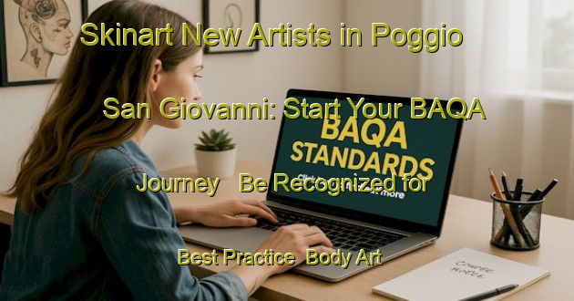 Skinart New Artists in Poggio San Giovanni: Start Your BAQA Journey - Be Recognized for Best Practice | Body Art Qualification Authority | BAQA-Italy