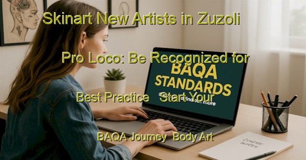 Skinart New Artists in Zuzoli Pro Loco: Be Recognized for Best Practice - Start Your BAQA Journey | Body Art Qualification Authority | BAQA-Italy
