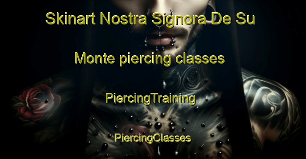 Skinart Nostra Signora De Su Monte piercing classes | #PiercingTraining #PiercingClasses #SkinartTraining-Italy